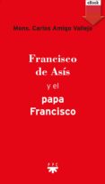 francisco de asís y el papa francisco (ebook-epub) (ebook)-carlos amigo vallejo-9788428827447 francisco de asís y el papa francisco (ebook-epub) (ebook)-carlos amigo vallejo-9788428827447
