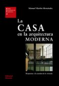 la casa en la arquitectura moderna-manuel martin-9788429121247 la casa en la arquitectura moderna-manuel martin-9788429121247