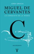 miguel de cervantes: la conquista de la ironia-jordi gracia garcia-9788430617647 miguel de cervantes: la conquista de la ironia-jordi gracia garcia-9788430617647