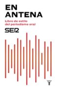 en antena. libro de estilo del periodismo oral-9788430619047 en antena. libro de estilo del periodismo oral-9788430619047