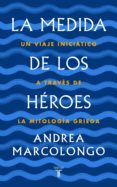 la medida de los héroes (ebook)-andrea marcolongo-9788430622047 la medida de los héroes (ebook)-andrea marcolongo-9788430622047