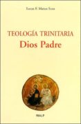 teologia trinitaria: dios padre-lucas f. mateo-seco-9788432134647 teologia trinitaria: dios padre-lucas f. mateo-seco-9788432134647