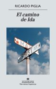 el camino de ida-ricardo piglia-9788433997647 el camino de ida-ricardo piglia-9788433997647