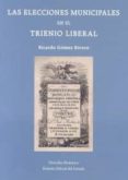 las elecciones municipales en el trienio liberal-ricardo gomez rivero-9788434022447 las elecciones municipales en el trienio liberal-ricardo gomez rivero-9788434022447