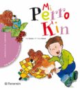 mi perro kin (2ª ed)-elena horacio-pilar ramos-9788434225947 mi perro kin (2ª ed)-elena horacio-pilar ramos-9788434225947