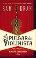 el pulgar del violinista-sam kean-9788434406247 el pulgar del violinista-sam kean-9788434406247