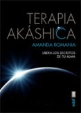 terapia akashica: libera los secretos de tu alma-amanda romania-9788441434547 terapia akashica: libera los secretos de tu alma-amanda romania-9788441434547