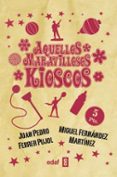 aquellos maravillosos kioscos-miguel fernandez martinez-juan pedro ferrer-9788441436947 aquellos maravillosos kioscos-miguel fernandez martinez-juan pedro ferrer-9788441436947
