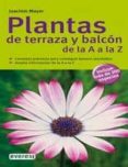 plantas de terraza y balcon de la a a la z-joachim mayer-9788444120447 plantas de terraza y balcon de la a a la z-joachim mayer-9788444120447