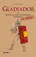 gladiador: el manual del guerrero romano-philip matyszak-9788446036647 gladiador: el manual del guerrero romano-philip matyszak-9788446036647