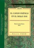 el canon poetico en el siglo xvii (ix encuentro internacional sob re poesia del siglo de oro. sevilla, 24-26 noviembre 2008)-begoña lopez bueno-9788447212347 el canon poetico en el siglo xvii (ix encuentro internacional sob re poesia del siglo de oro. sevilla, 24-26 noviembre 2008)-begoña lopez bueno-9788447212347