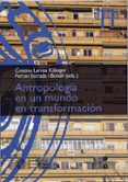 antropologia en un mundo en transformacion-cristina larrea killinger-ferran (coords.) estrada i bonell-9788447528547 antropologia en un mundo en transformacion-cristina larrea killinger-ferran (coords.) estrada i bonell-9788447528547