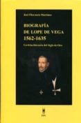 biografia de lope de vega (1562-1635): un friso literario del sig lo de oro-jose florencio martinez-9788447711147 biografia de lope de vega (1562-1635): un friso literario del sig lo de oro-jose florencio martinez-9788447711147