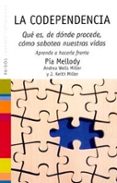 la codependencia: que es, de donde procede, como sabotea nuestras vidas-pia mellody-andrea wells millar-j. keith millar-9788449315947 la codependencia: que es, de donde procede, como sabotea nuestras vidas-pia mellody-andrea wells millar-j. keith millar-9788449315947