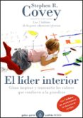 el lider interior: como inspirar y transmitir los valores que con ducen a la grandeza: los 7 habitos que revolucionaran la educacion de sus hijos-stephen r. covey-9788449324147 el lider interior: como inspirar y transmitir los valores que con ducen a la grandeza: los 7 habitos que revolucionaran la educacion de sus hijos-stephen r. covey-9788449324147