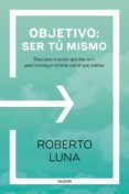 objetivo: ser tú mismo (ebook)-roberto luna-arocas-9788449333347 objetivo: ser tú mismo (ebook)-roberto luna-arocas-9788449333347
