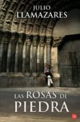 las rosas de piedra-julio llamazares-9788466323147 las rosas de piedra-julio llamazares-9788466323147