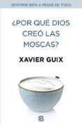 ¿por qué dios creó las moscas?-xavier guix-9788466659147 ¿por qué dios creó las moscas?-xavier guix-9788466659147