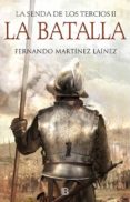 la batalla (la senda de los tercios 2)-fernando martinez lainez-9788466664547 la batalla (la senda de los tercios 2)-fernando martinez lainez-9788466664547
