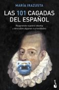 las 101 cagadas del español: reaprende nuestro idioma-maria irazusta-9788467047547 las 101 cagadas del español: reaprende nuestro idioma-maria irazusta-9788467047547
