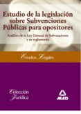 estudio de la legislacion sobre subvenciones publicas para oposit ores-9788467669947 estudio de la legislacion sobre subvenciones publicas para oposit ores-9788467669947