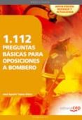 1112 preguntas basicas para oposiciones a bombero-jose agustin tapias alfaro-9788468125947 1112 preguntas basicas para oposiciones a bombero-jose agustin tapias alfaro-9788468125947