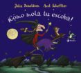 ¡como mola tu escoba!-julia donaldson-9788469606247 ¡como mola tu escoba!-julia donaldson-9788469606247