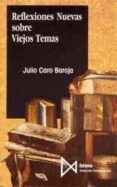 reflexiones nuevas sobre viejos temas-julio caro baroja-9788470902147 reflexiones nuevas sobre viejos temas-julio caro baroja-9788470902147