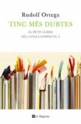 tinc mes dubtes (el petit llibre del catala correcte, 2)-rudolf ortega-9788474103847 tinc mes dubtes (el petit llibre del catala correcte, 2)-rudolf ortega-9788474103847