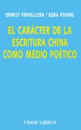 el caracter de la escritura china-ezra pound-ernest fenollosa-9788475220147 el caracter de la escritura china-ezra pound-ernest fenollosa-9788475220147