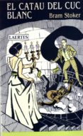 el catau del cuc blanc-bram stoker-9788475841847 el catau del cuc blanc-bram stoker-9788475841847