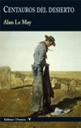 centauros del desierto-alan le may-9788477027447 centauros del desierto-alan le may-9788477027447