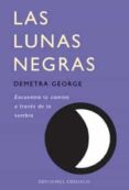 las lunas negras: encuentra tu camino a traves de la sombra-george demetra-9788477208747 las lunas negras: encuentra tu camino a traves de la sombra-george demetra-9788477208747