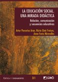 la educacion social: una mirada didactica. relacion, comunicacion y secuencias educativas-artur parcerisa aran-9788478279647 la educacion social: una mirada didactica. relacion, comunicacion y secuencias educativas-artur parcerisa aran-9788478279647