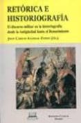 retorica e historiografia: el discurso militar en la historiograf ia desde la antiguedad hasta el renacimiento-juan carlos (eds.) iglesias zoido-9788478826247 retorica e historiografia: el discurso militar en la historiograf ia desde la antiguedad hasta el renacimiento-juan carlos (eds.) iglesias zoido-9788478826247