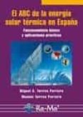el abc de la energia solar termica en españa: funcionamiento basi co y aplicaciones practicas-miguel a. torres portero-9788478979547 el abc de la energia solar termica en españa: funcionamiento basi co y aplicaciones practicas-miguel a. torres portero-9788478979547