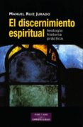 el discernimiento espiritual: teologia historica practica-manuel ruiz jurado-9788479146047 el discernimiento espiritual: teologia historica practica-manuel ruiz jurado-9788479146047