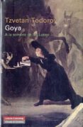 goya: a la sombra de las luces-tzvetan todorov-9788481099447 goya: a la sombra de las luces-tzvetan todorov-9788481099447