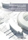 sistema de gestion calidad para arquitectos: directrices para la aplicacion de la norma une-en iso 9001:2008.-9788481436747 sistema de gestion calidad para arquitectos: directrices para la aplicacion de la norma une-en iso 9001:2008.-9788481436747