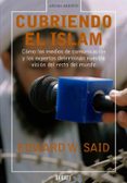 cubriendo el islam: como los medios de comunicacion y los experto s determinan nuestra vision del resto del mundo-edward w. said-9788483066447 cubriendo el islam: como los medios de comunicacion y los experto s determinan nuestra vision del resto del mundo-edward w. said-9788483066447