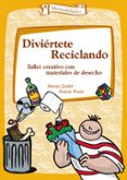 diviertete reciclando: taller creativo con materiales de desecho-maripi gadet-andres prieto-9788483167847 diviertete reciclando: taller creativo con materiales de desecho-maripi gadet-andres prieto-9788483167847