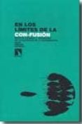 en los limites de la con-fusion: miedos, riesgos y urgencias de l a sociedad de la informacion-celso sanchez capdequi-9788483195147 en los limites de la con-fusion: miedos, riesgos y urgencias de l a sociedad de la informacion-celso sanchez capdequi-9788483195147