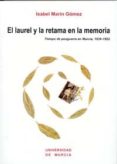 el laurel y la retama en la memoria: tiempo de posguerra en murci a 1939-1952-isabel marin gomez-9788483714447 el laurel y la retama en la memoria: tiempo de posguerra en murci a 1939-1952-isabel marin gomez-9788483714447