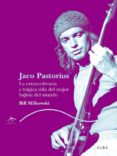 jaco: la extraordinaria y tragica vida del mejor bajista del mund o-bill milkowski-9788484283447 jaco: la extraordinaria y tragica vida del mejor bajista del mund o-bill milkowski-9788484283447