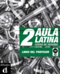 aula latina 2. nivel a2. libro del profesor-9788484432647 aula latina 2. nivel a2. libro del profesor-9788484432647