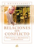 relaciones sin conflicto. preguntas y respuestas compartidas-jiddu krishnamurti-9788484452447 relaciones sin conflicto. preguntas y respuestas compartidas-jiddu krishnamurti-9788484452447