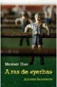 a ras de yerba. apuntes futboleros-9788484502647 a ras de yerba. apuntes futboleros-9788484502647