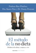 el metodo de la no dieta-ben fletcher-karen pine-danny penman-9788484605447 el metodo de la no dieta-ben fletcher-karen pine-danny penman-9788484605447