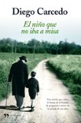 el niño que no iba a misa-diego carcedo-9788484607847 el niño que no iba a misa-diego carcedo-9788484607847