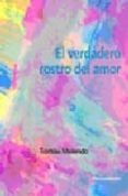 el verdadero rostro del amor-tomas melendo-9788484691747 el verdadero rostro del amor-tomas melendo-9788484691747